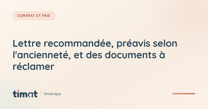 Lettre recommandée, préavis selon l'ancienneté, et des documents à réclamer