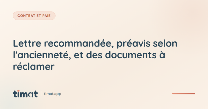 Lettre recommandée, préavis selon l'ancienneté, et des documents à réclamer