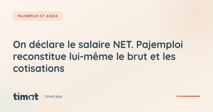 On déclare le salaire NET. Pajemploi reconstitue lui-même le brut et les cotisations