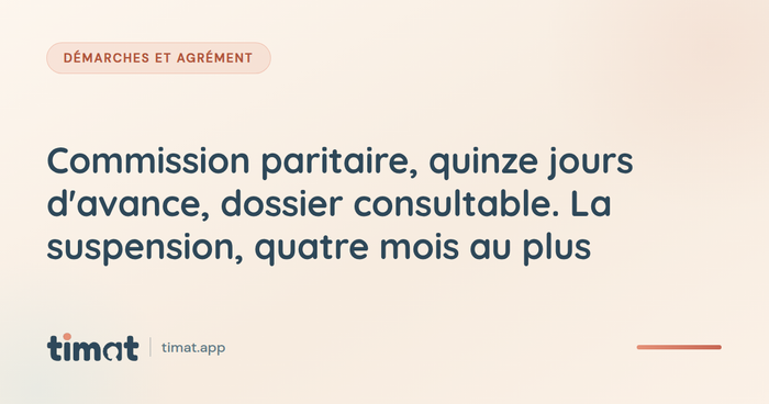 Commission paritaire, quinze jours d'avance, dossier consultable. La suspension, quatre mois au plus