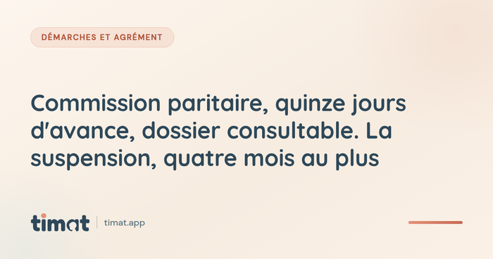 Commission paritaire, quinze jours d'avance, dossier consultable. La suspension, quatre mois au plus