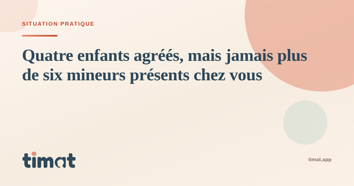 Quatre enfants agréés au maximum, et jamais plus de six mineurs présents au même moment