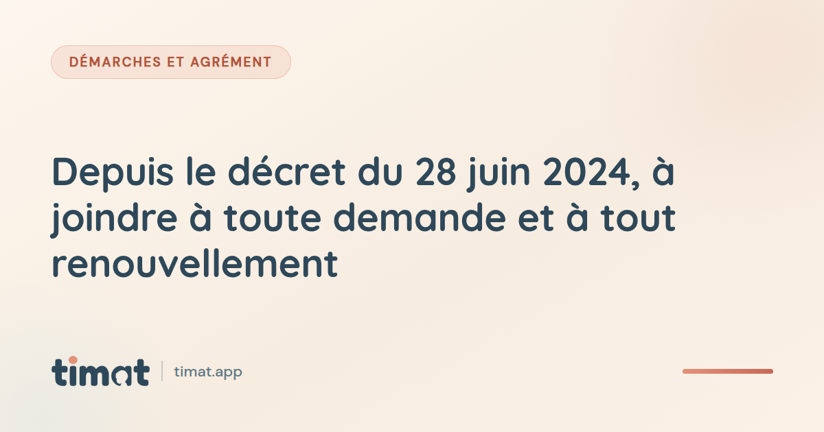 Depuis le décret du 28 juin 2024, à joindre à toute demande et à tout renouvellement