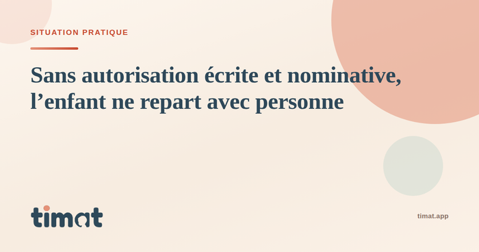 Sans autorisation écrite et nominative, l'enfant ne repart avec personne