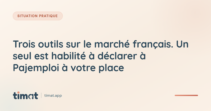 Trois outils sur le marché français. Un seul est habilité à déclarer à Pajemploi à votre place
