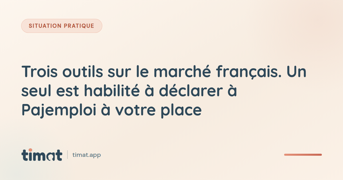 Trois outils sur le marché français. Un seul est habilité à déclarer à Pajemploi à votre place