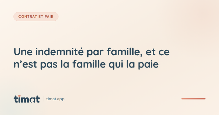 Une indemnité par famille, et ce n'est pas la famille qui la paie