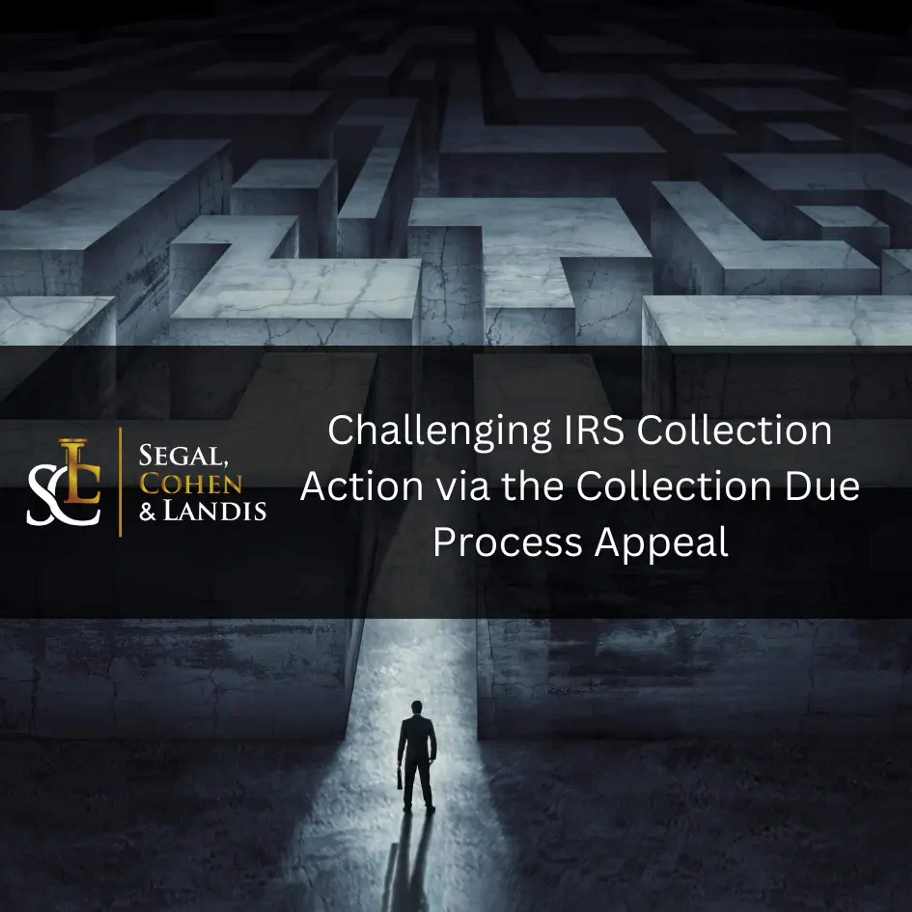 Challenging IRS Collection Action via  the Collection Due Process Appeal