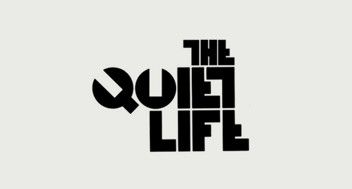 The Quiet Life