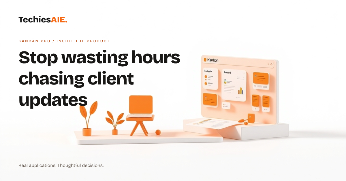 TechiesAIE Inside Kanban Pro: How a small agency stops wasting hours on client follow-ups. Concept illustration for Kanban Pro.