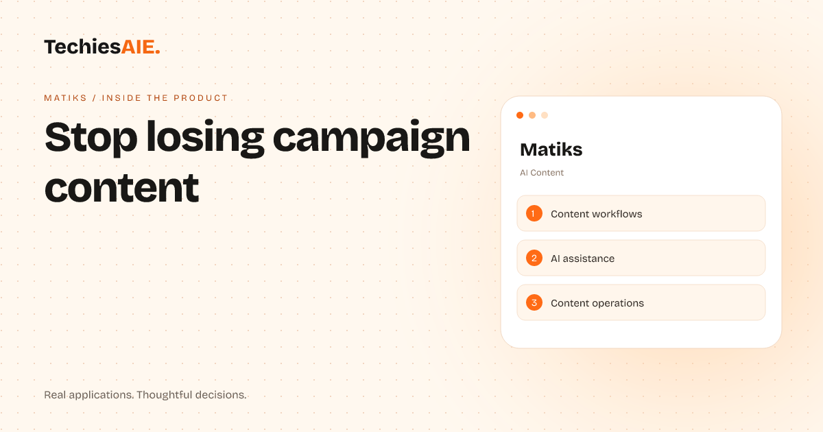 TechiesAIE Inside Matiks: How to stop losing campaign content in scattered tools. Concept illustration for Matiks.