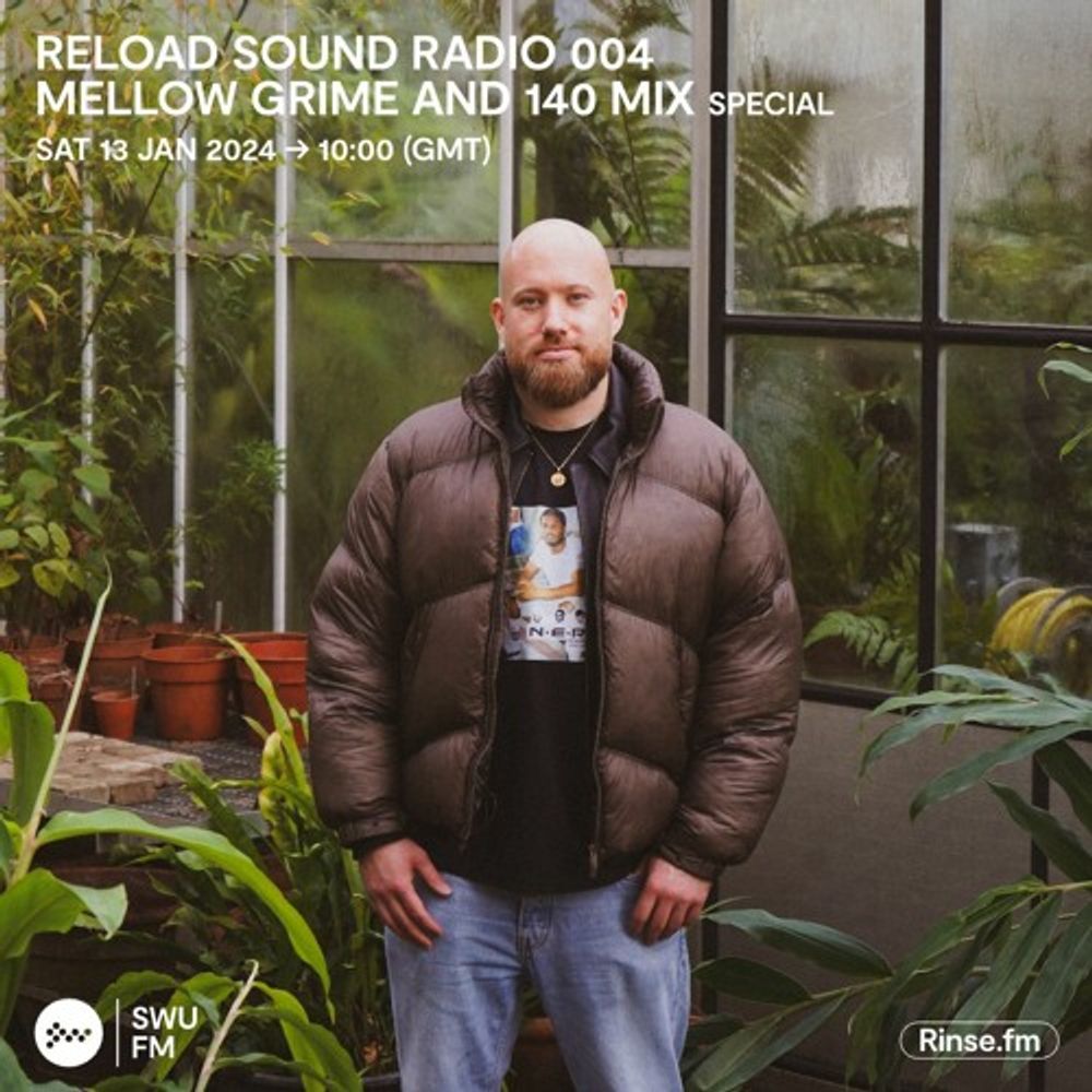 Reload Sound Radio 004 - Mellow Grime & 140 Special (SWU.FM 13-01-24)