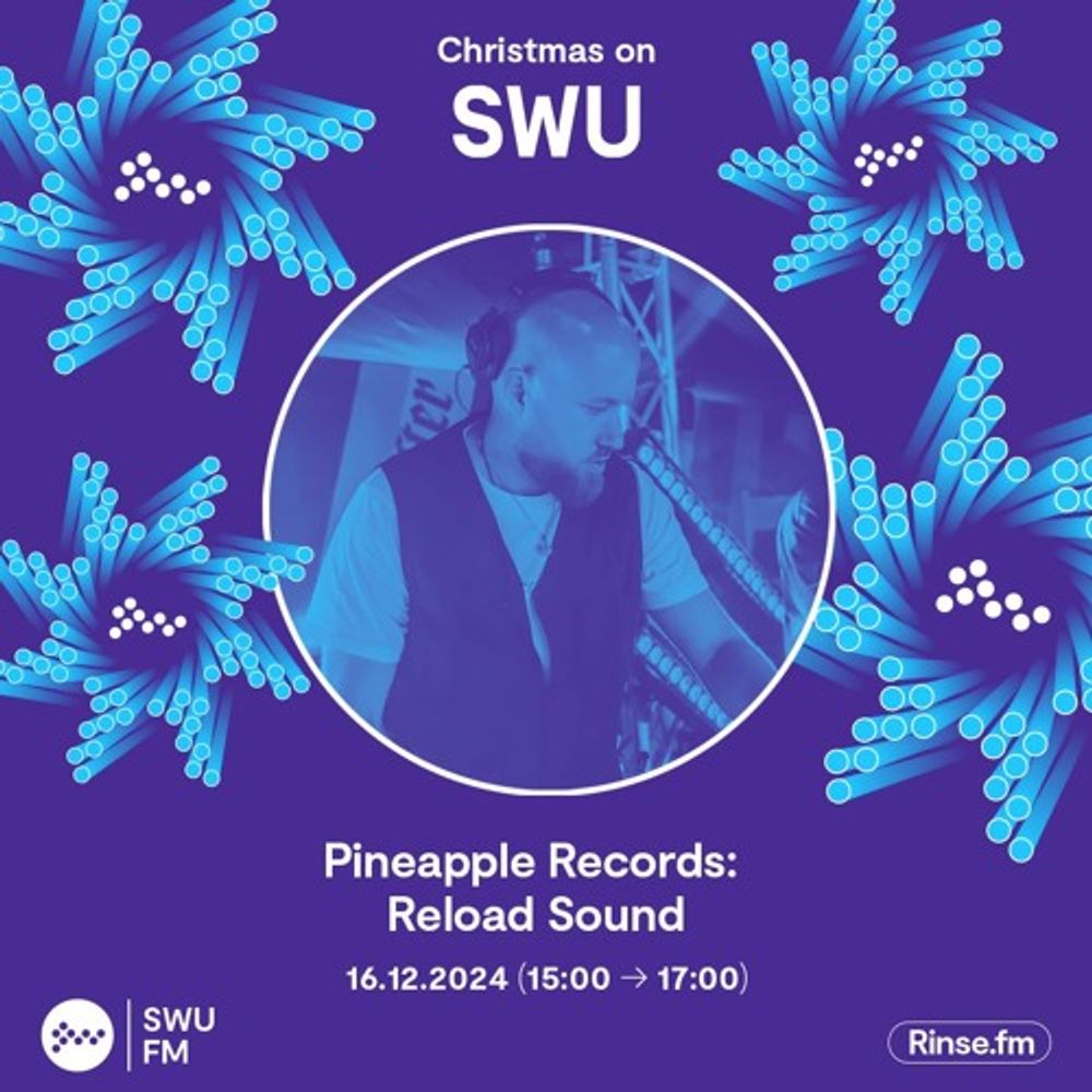 Pineapple Records Takeover: Reload Sound | (SWU.FM 16/12/24)