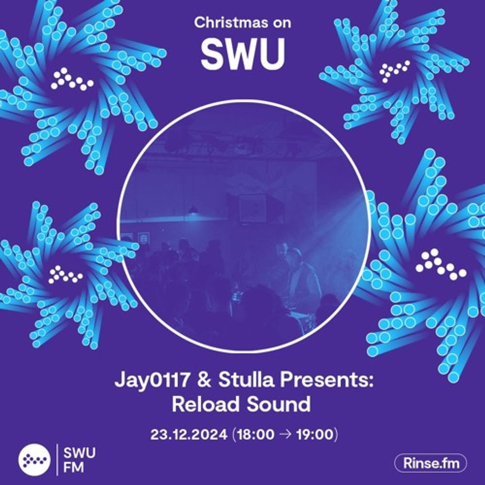 Jay0117 & Stulla Presents: Reload Sound | (SWU.FM 23/12/24)