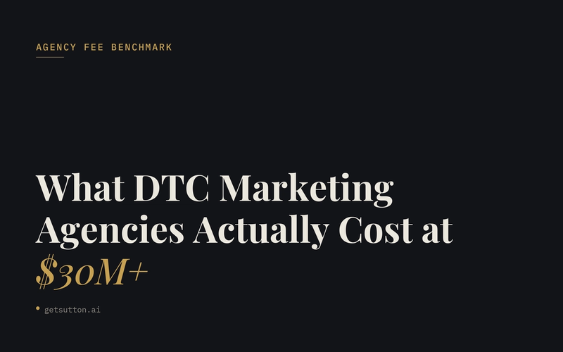 What DTC Marketing Agencies Actually Cost at $30M+ (The Fee Benchmark Nobody Publishes)