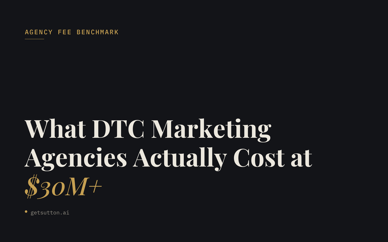 What DTC Marketing Agencies Actually Cost at $30M+ (The Fee Benchmark Nobody Publishes)
