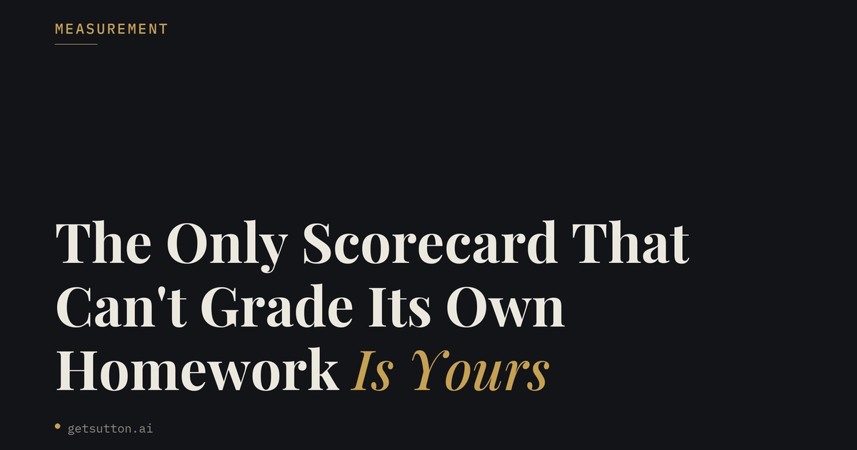 The Only Scorecard That Can't Grade Its Own Homework Is Yours