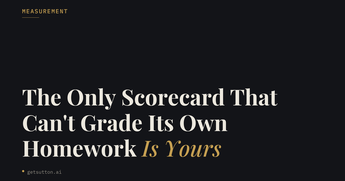 The Only Scorecard That Can't Grade Its Own Homework Is Yours