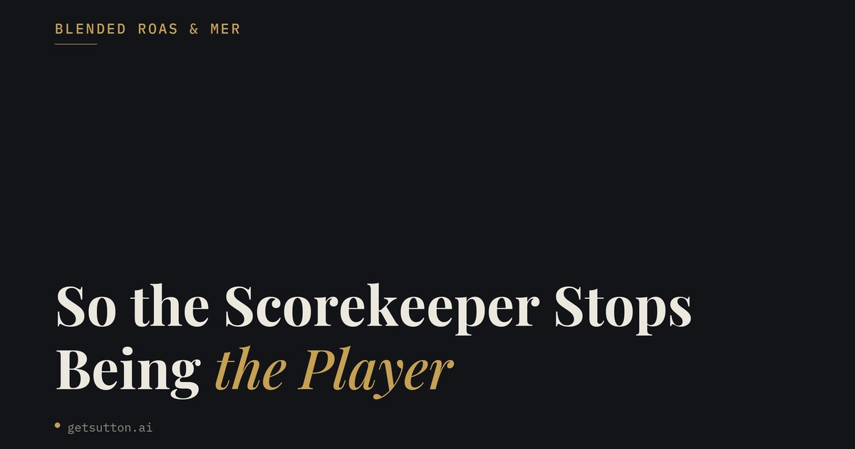 How to Set Up Blended ROAS and MER Tracking (So the Scorekeeper Stops Being the Player)