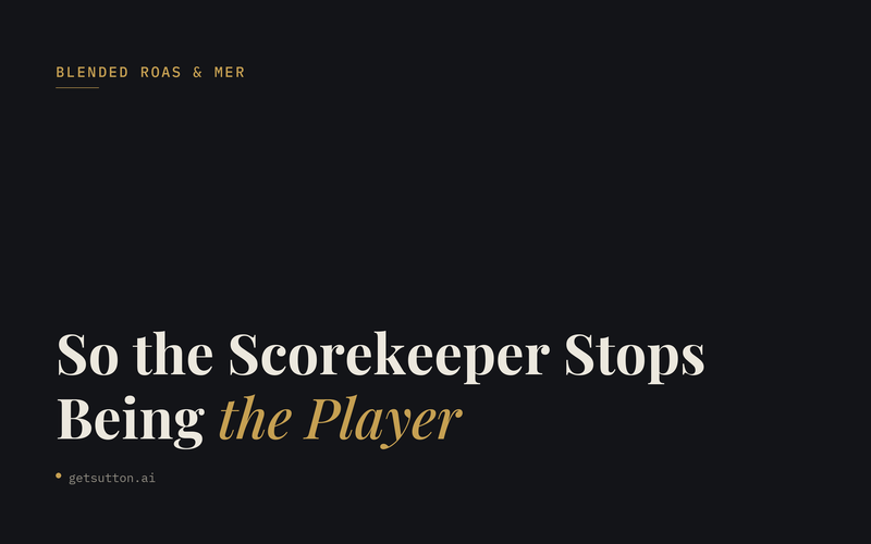 How to Set Up Blended ROAS and MER Tracking (So the Scorekeeper Stops Being the Player)