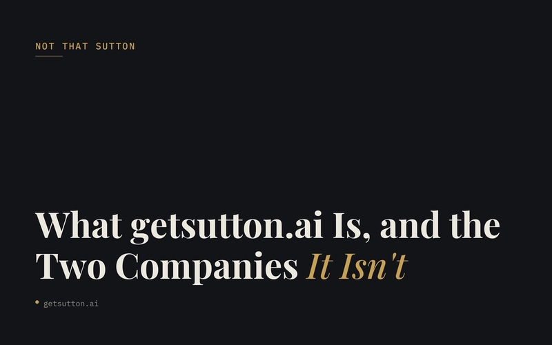 Not That Sutton: What getsutton.ai Is (and the Two Companies It Isn't)