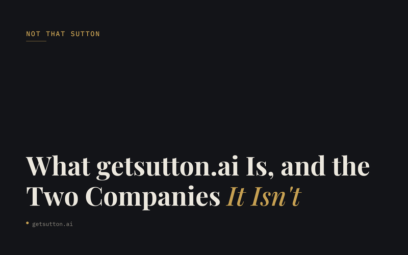 Not That Sutton: What getsutton.ai Is (and the Two Companies It Isn't)
