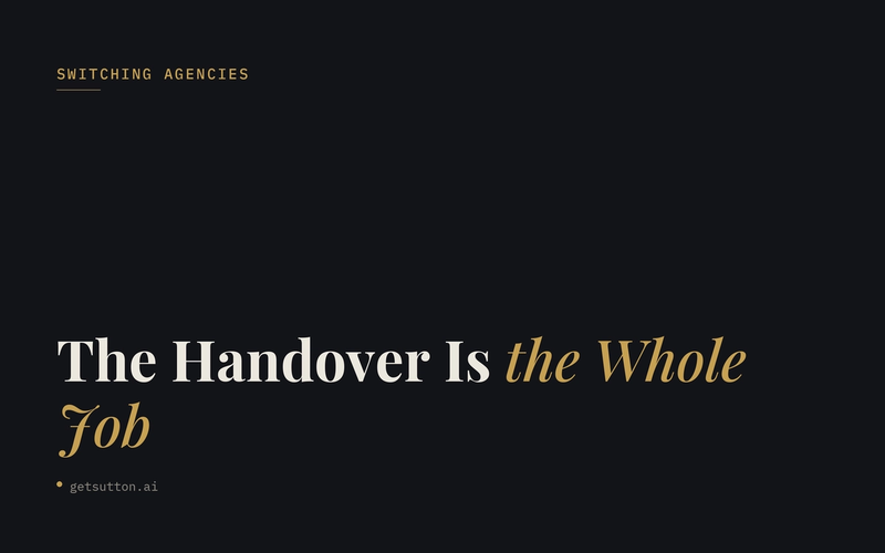 The Handover Is the Whole Job: How to Switch Marketing Agencies Without Losing a Quarter
