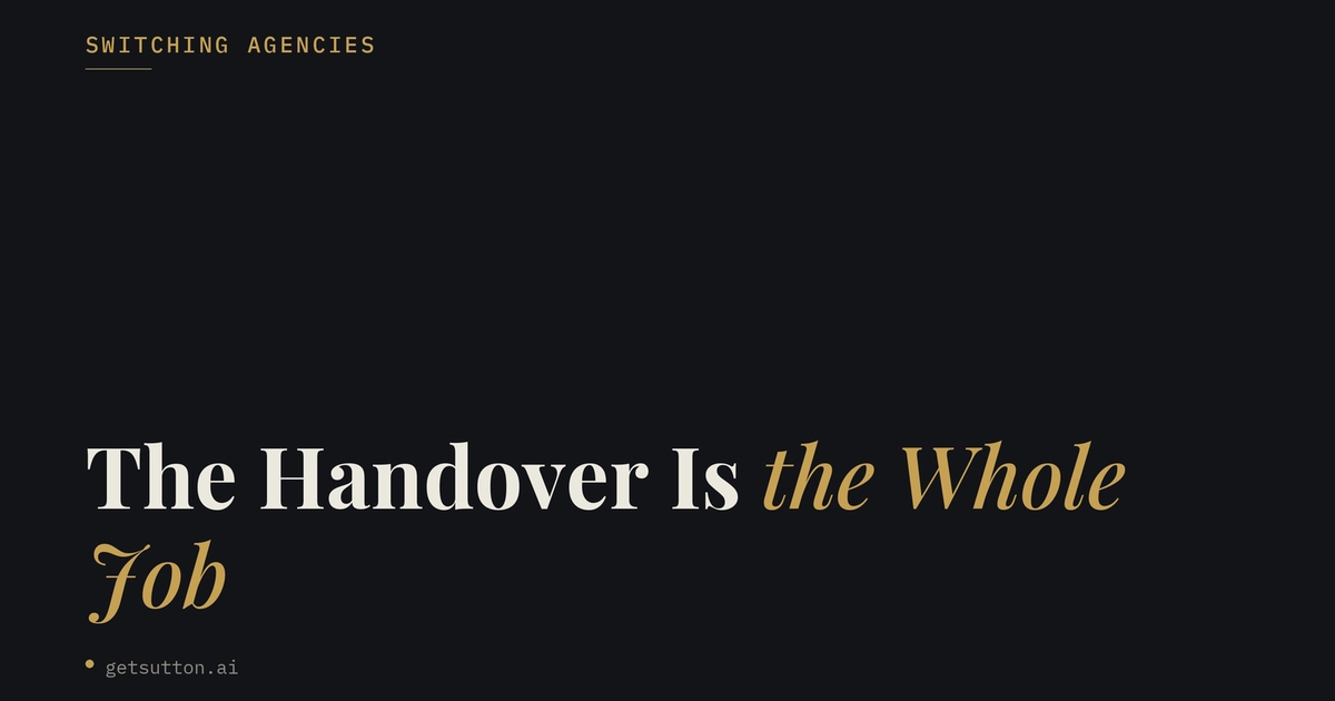 The Handover Is the Whole Job: How to Switch Marketing Agencies Without Losing a Quarter