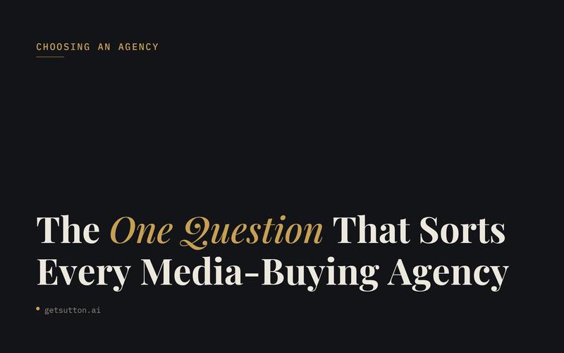 The One Question That Sorts Every Media-Buying Agency (And Why the "Best Of" List Won't)