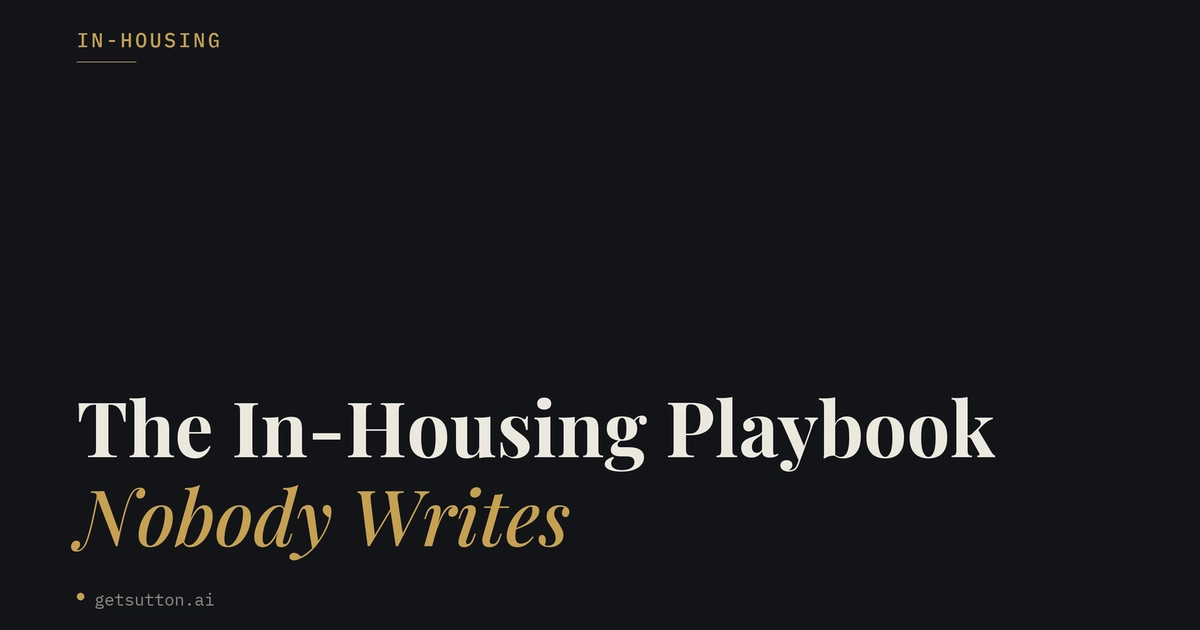 The In-Housing Playbook Nobody Writes: What to Own, What to Delegate, and Why Running It Yourself First Changes Everything