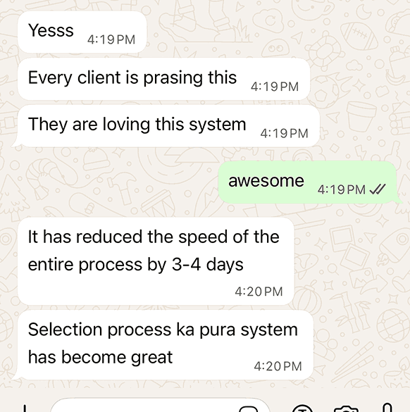 WhatsApp chat screenshot where a client says the system is being praised, loved by clients, has reduced process time by 3–4 days, and improved the entire selection process.