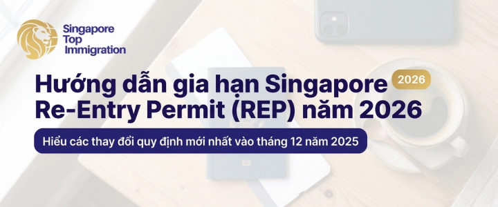 Hướng dẫn gia hạn Singapore Re-Entry Permit (REP) năm 2026