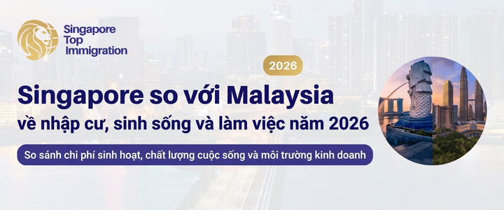 Singapore so với Malaysia về nhập cư, sinh sống và làm việc năm 2026