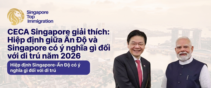 CECA Singapore giải thích: Hiệp định giữa Ấn Độ và Singapore có ý nghĩa gì đối với di trú năm 2026