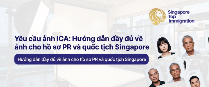 Yêu cầu ảnh ICA: Hướng dẫn đầy đủ về ảnh cho hồ sơ PR và quốc tịch Singapore