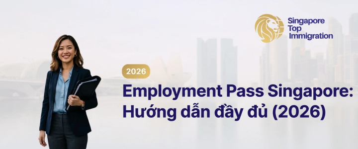 Employment Pass Singapore: Hướng dẫn đầy đủ (2026)
