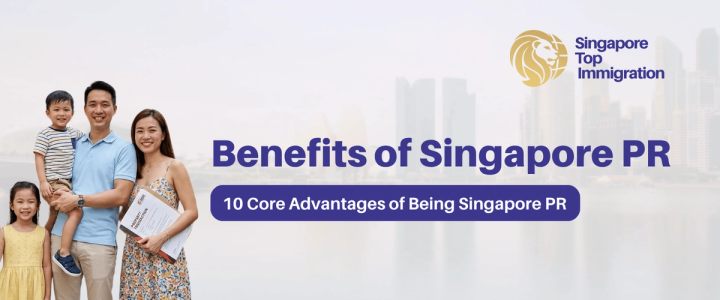 Singapore PR Benefits: Complete 2026 Guide (10 Core Advantages)