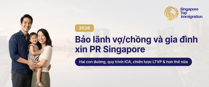 Bảo lãnh vợ/chồng và gia đình xin PR Singapore