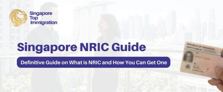 NRIC Explainer: What is an NRIC and How to Get One in Singapore