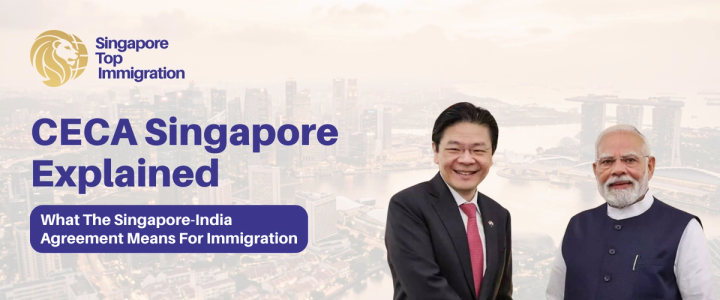 CECA Singapore Explained: What the India-Singapore Agreement Means for Immigration in 2026