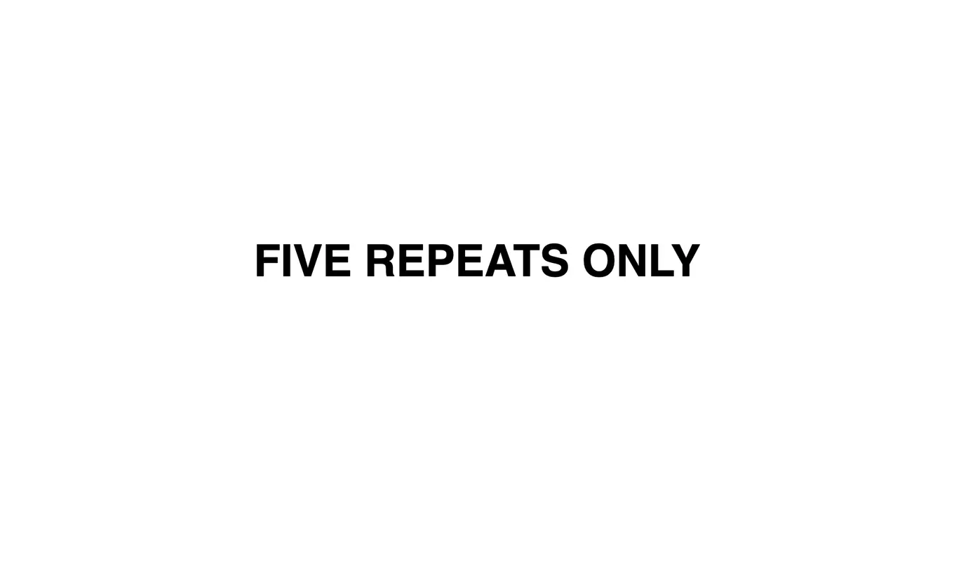 Three words in black, capital letters reading 'Five Repeats Only' on white backdrop.