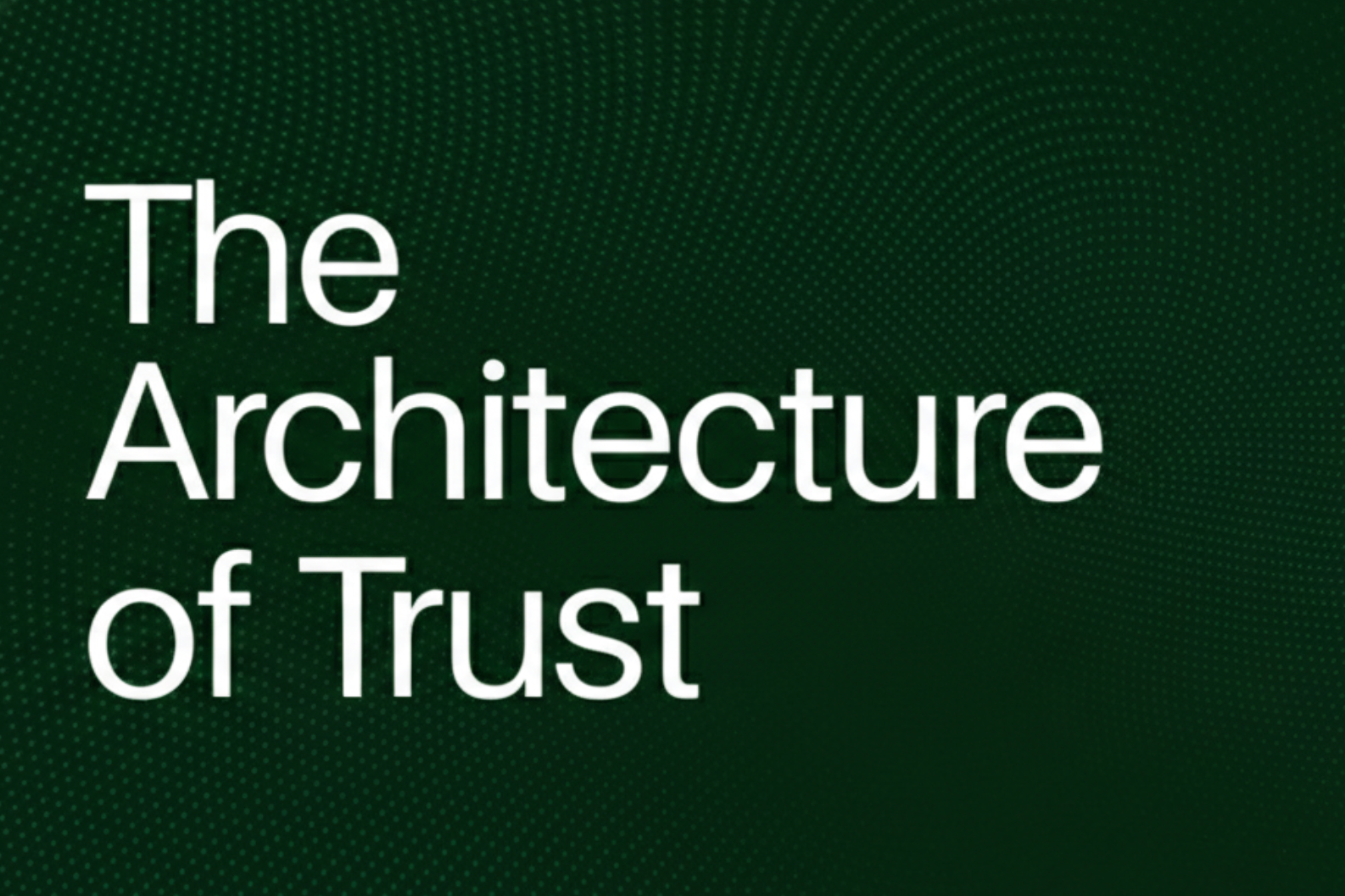 The Architecture of Trust