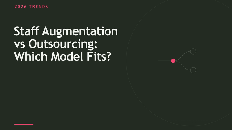 Staff Augmentation vs Outsourcing: Which Model Fits Your Team?