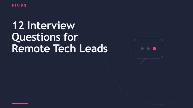 12 Interview Questions for Remote Technical Leads and Software Development Managers