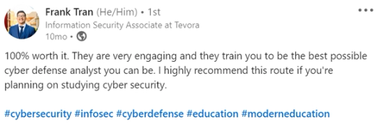Screenshot of Frank Tran’s LinkedIn post. Calls the training 100% worth it and recommends it for anyone planning to study cybersecurity.