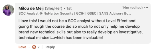 Screenshot of Milou de Meij’s LinkedIn post. Says she would not be a SOC analyst without Level Effect; the course built both technical skills and an investigative mindset.