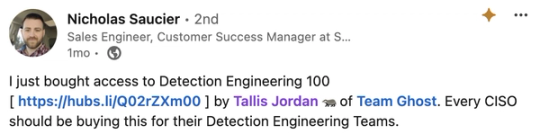 Screenshot of Nicholas Saucier’s LinkedIn post. Bought Detection Engineering 100 and says every CISO should buy it for their detection engineering teams.