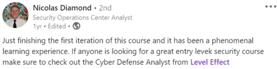 Screenshot of Nicolas Diamond’s LinkedIn post. Finishing the first run of the Cyber Defense Analyst course; calls it a phenomenal entry-level security course.