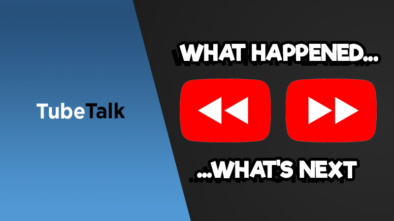 TubeTalk logo with rewind and fast-forward icons and text "What happened... what's next"