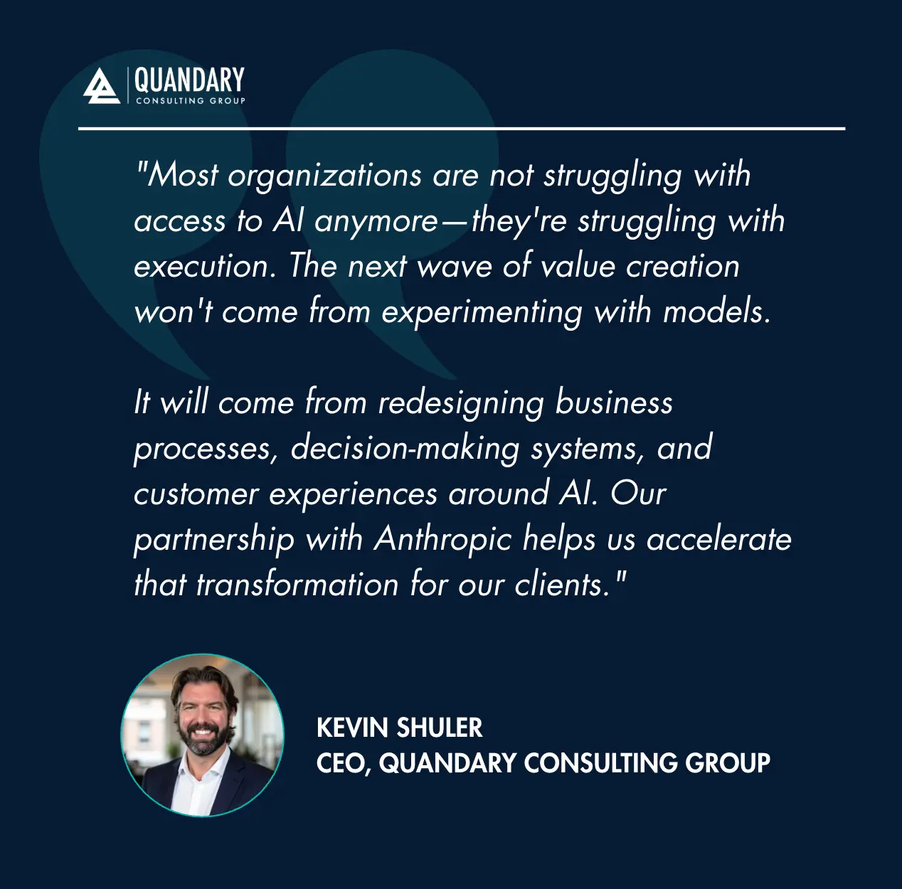 Quandary Joins the Claude Partner Program | Quote from Kevin Shuler, CEO of Quandary Consulting Group